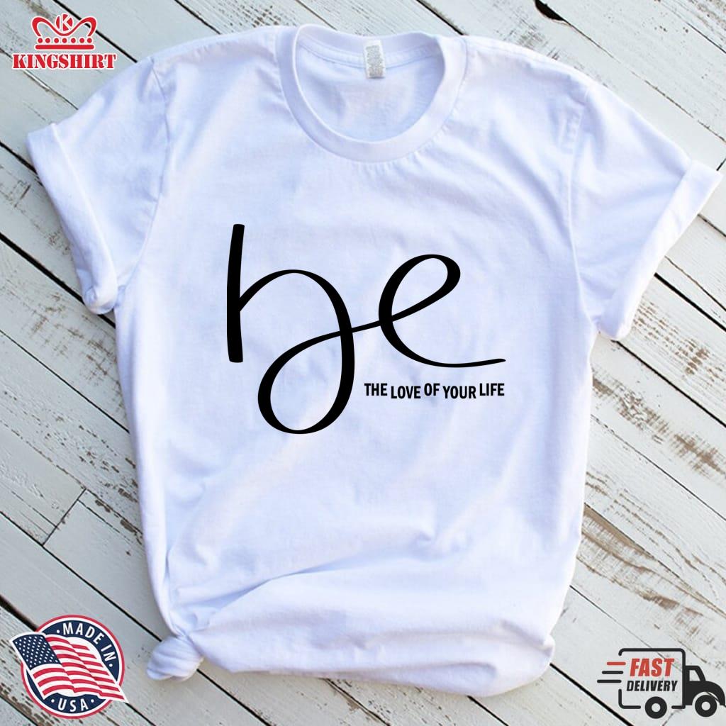 Be The Love Women Shirt And Women Pullover Pullover Hoodie