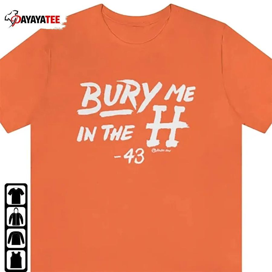 Bury Me In The H Shirt Houston Space City Houston Astros Baseball Unisex Gifts