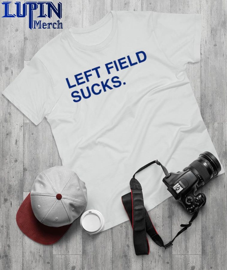 Chicago Cubs Left Field Sucks Shirt