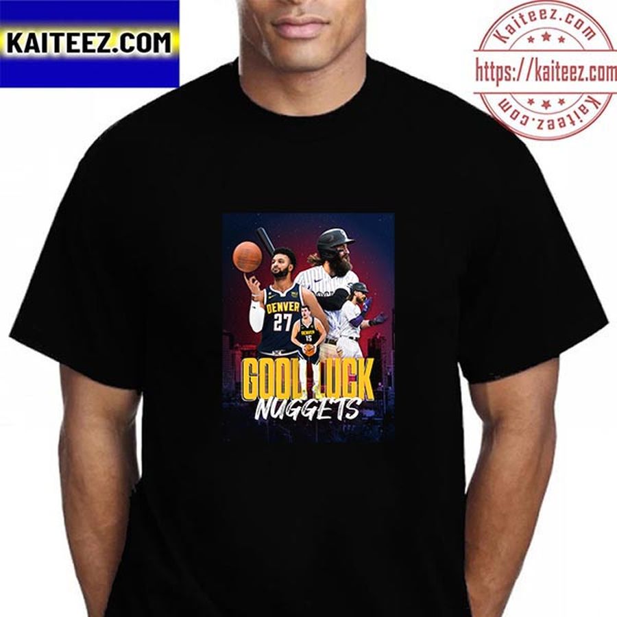 Colorado Rockies X Denver Nuggets Good Luck This Season Of NBA Vintage T Shirt