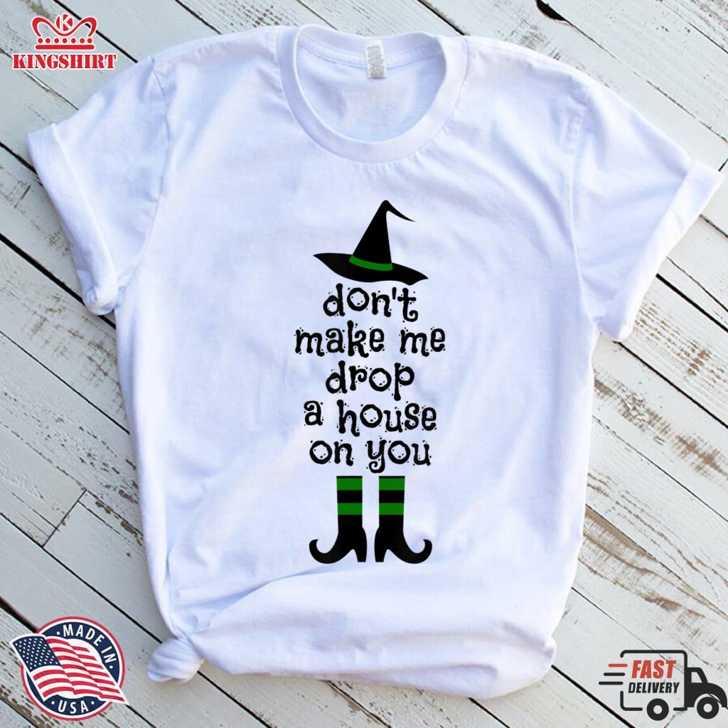 Don't Make Me Drop A House On You Wicked Witch Hat And Shoes Pullover Sweatshirt