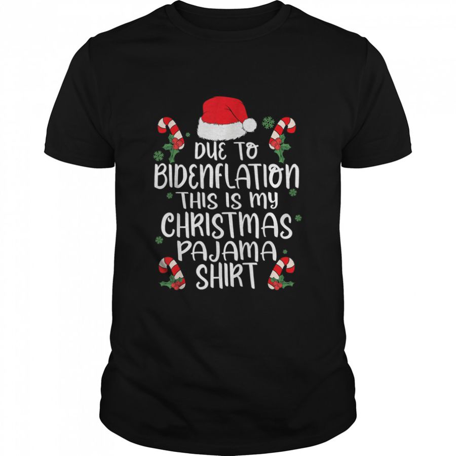 Due To Bidenflation This Is My Christmas Pajama Inflation T Shirt