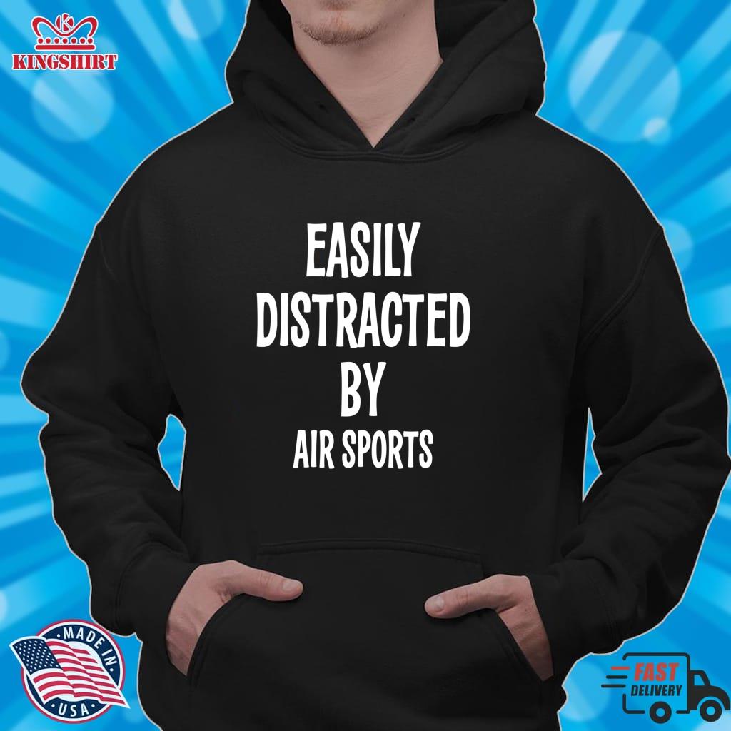 EASILY DISTRACTED BY AIR SPORTS FUNNY GIFT Pullover Hoodie