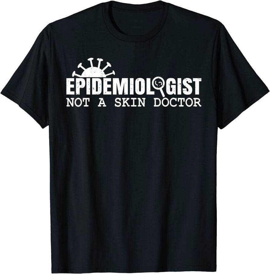 Epidemiologist Not A Skin Doctor Epidemiology Virology Quote