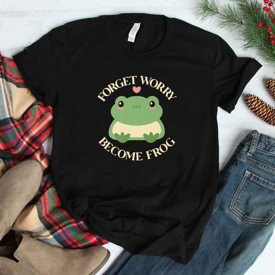 Forget Worry Become Frog Tadpole Shirt