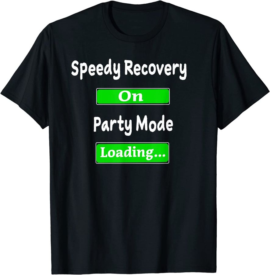Funny Speedy Recovery On Party Mode Loading Surgery Gifts