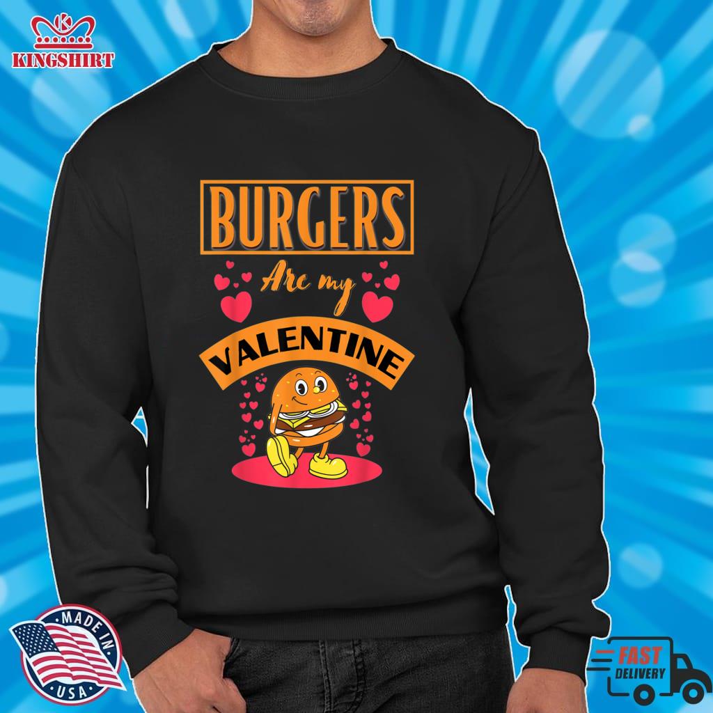 Funny Valentines Burgers Are My Valentine Valentines Day  Pullover Sweatshirt