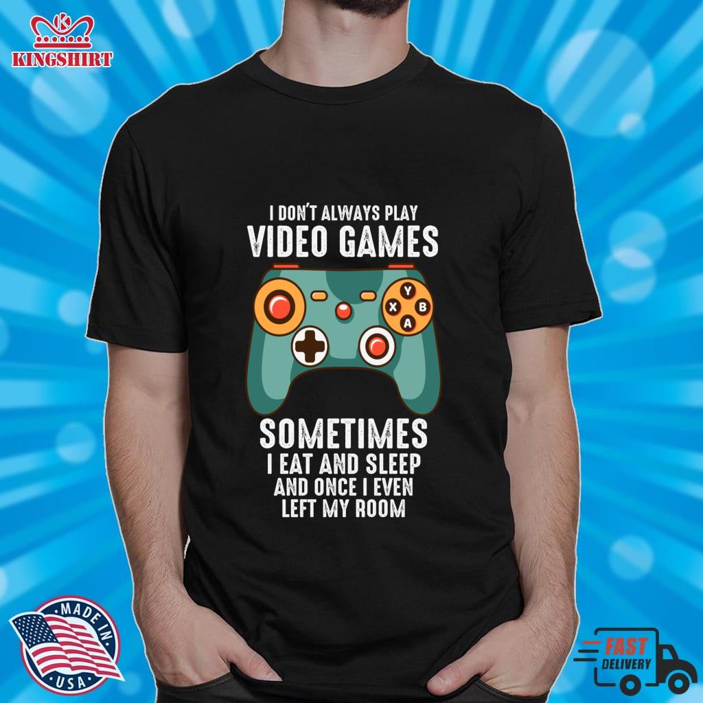 Gaming I Don't Always Play Video Games Pullover Hoodie