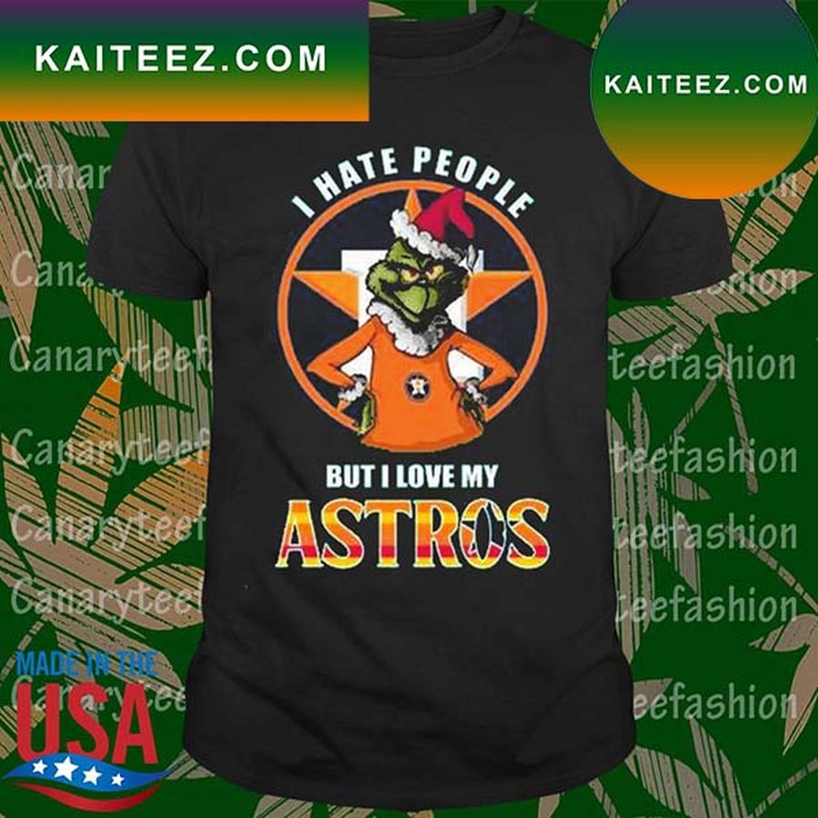 Grinch Christmas I Hate People But I Love My Houston Astros 2022 T Shirt