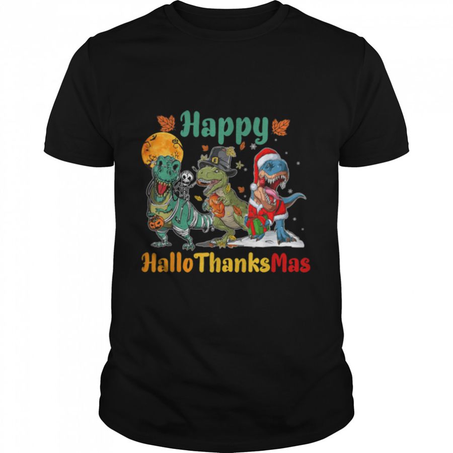 Halloween Thanksgiving Christmas Happy Hallothanksmas T Rex T Shirt B0BKLBQ4GK