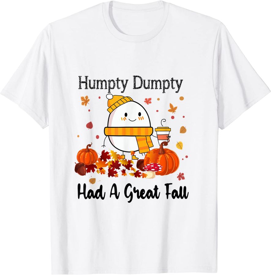 Humpty Dumpty Had A Great Fall Funny Autumn Thanksgiving
