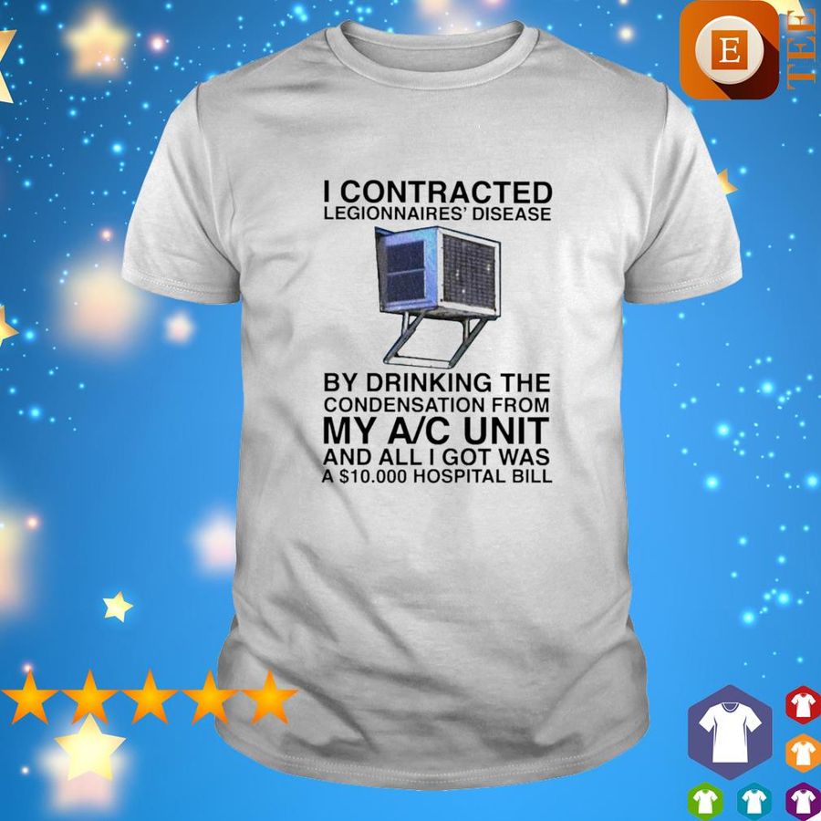 I Contracted Legionnaires' Disease By Drinking The Condensation From AC Unit Shirt