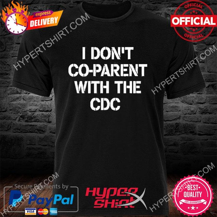 I DonT Co Parent With The Cdc 2022 Shirt