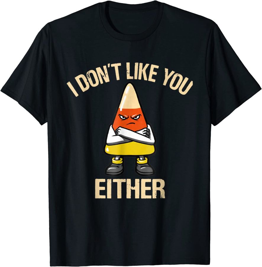I Don't Like You Either Funny Halloween Candy Corn_1