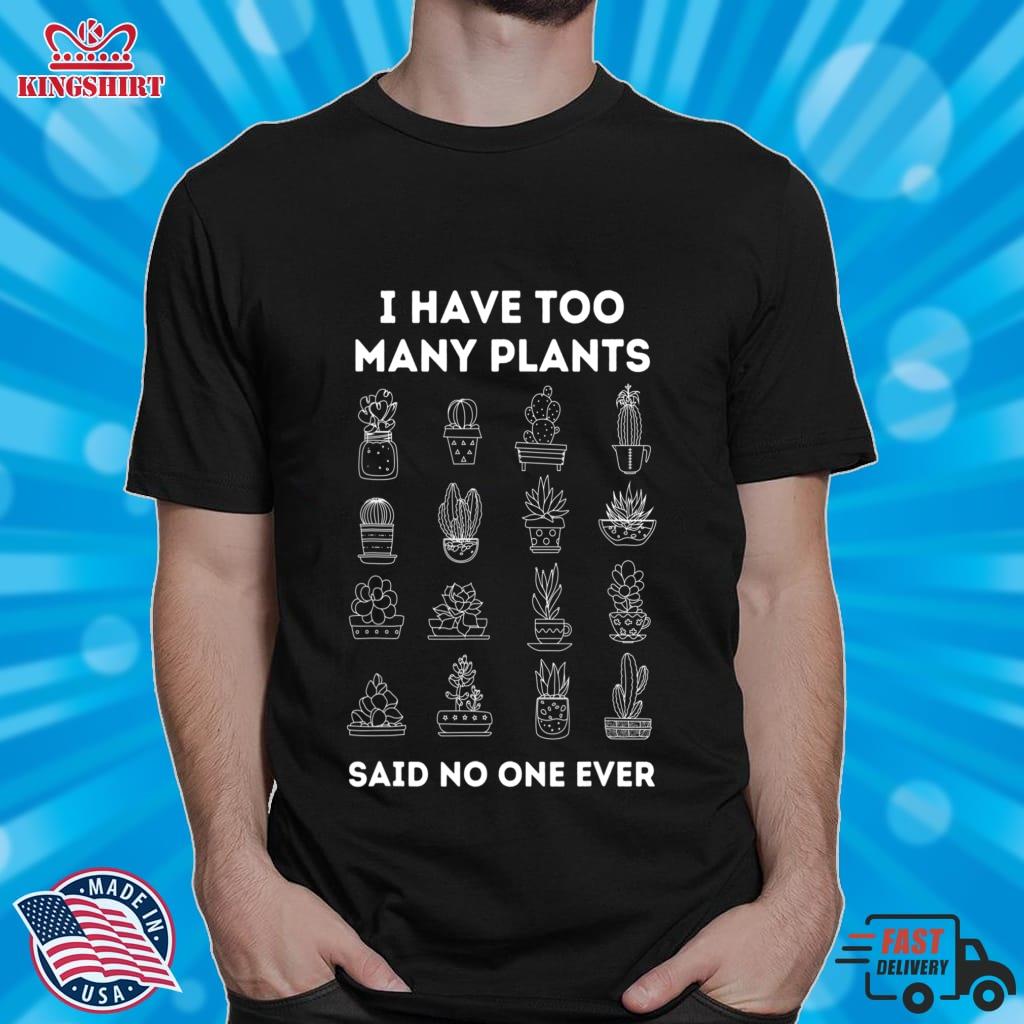 I Have Too Many Plants Said No One Ever Pullover Sweatshirt