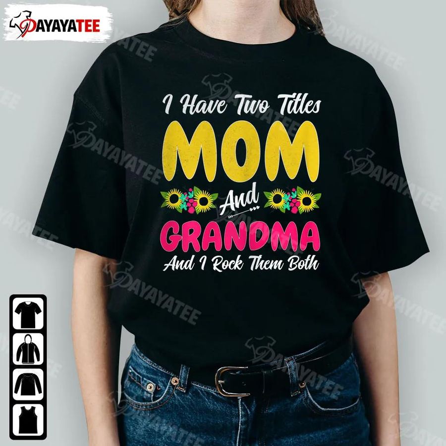 I Have Two Titles Mom And Grandma Shirt And I Rock Them Both Tie Dye Decor Pregnant Mom Mothers Day