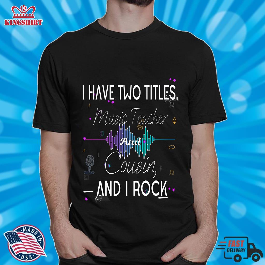 I Have Two Titles, Music Teacher And Cousin, And I Rock Pullover Hoodie