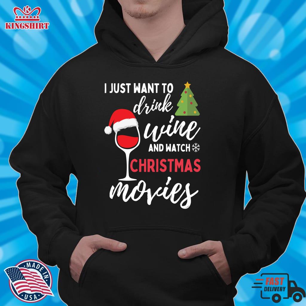 I Just Want To Drink Wine And Watch Christmas Movies, Cute Pullover Sweatshirt