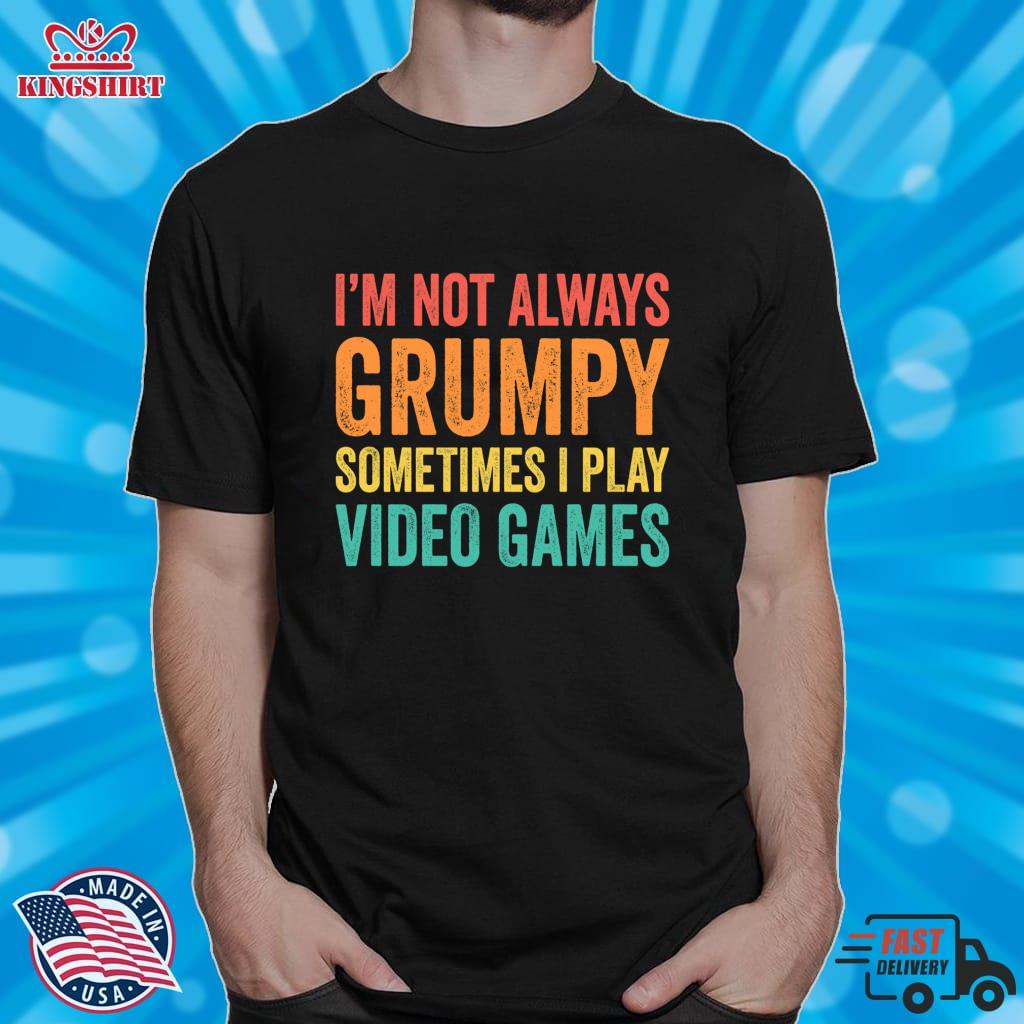 I'm Not Always Grumpy Sometimes I Play Video Games Lightweight Sweatshirt