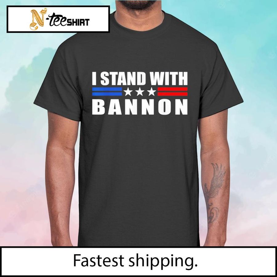 I Stand With Bannon Political Shirt