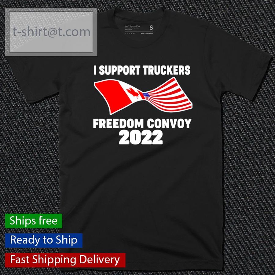 I Support Truckers Freedom Convoy 2022 Shirt