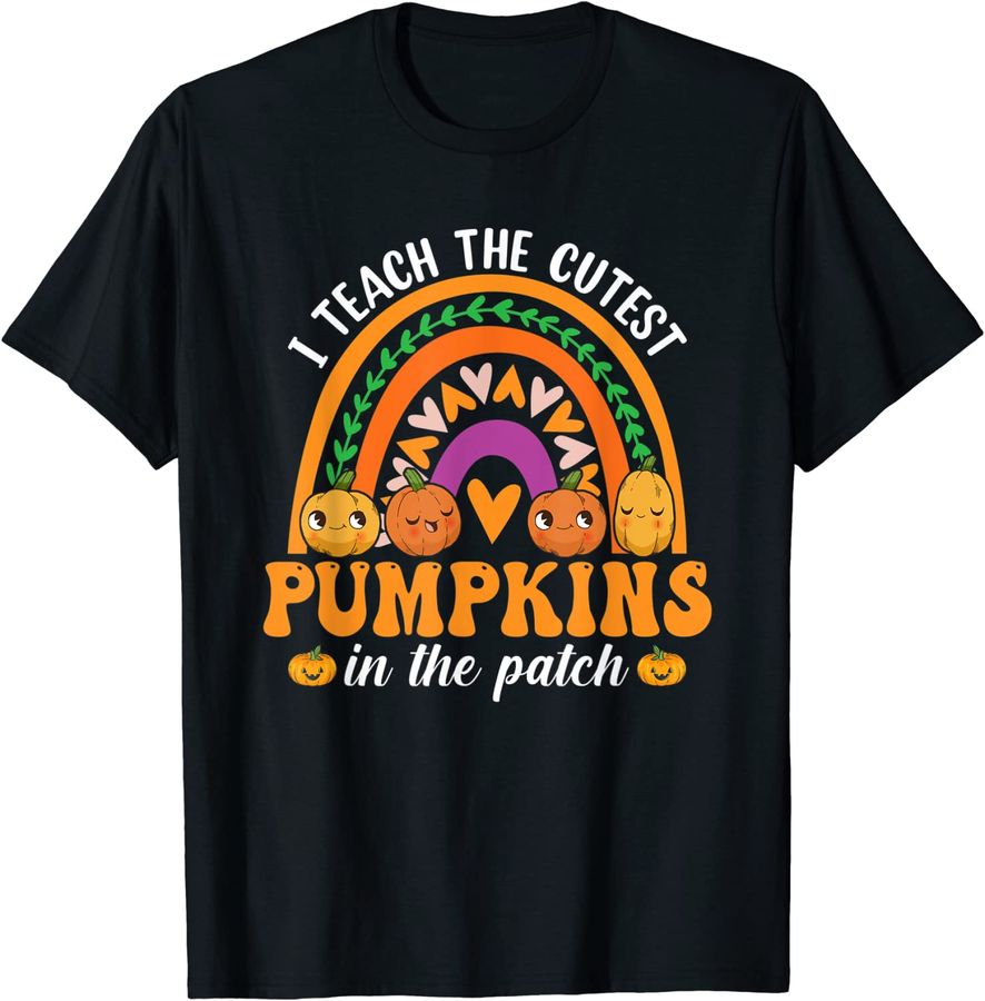I Teach The Cutest Pumpkins In The Patch Rainbow Teacher_1
