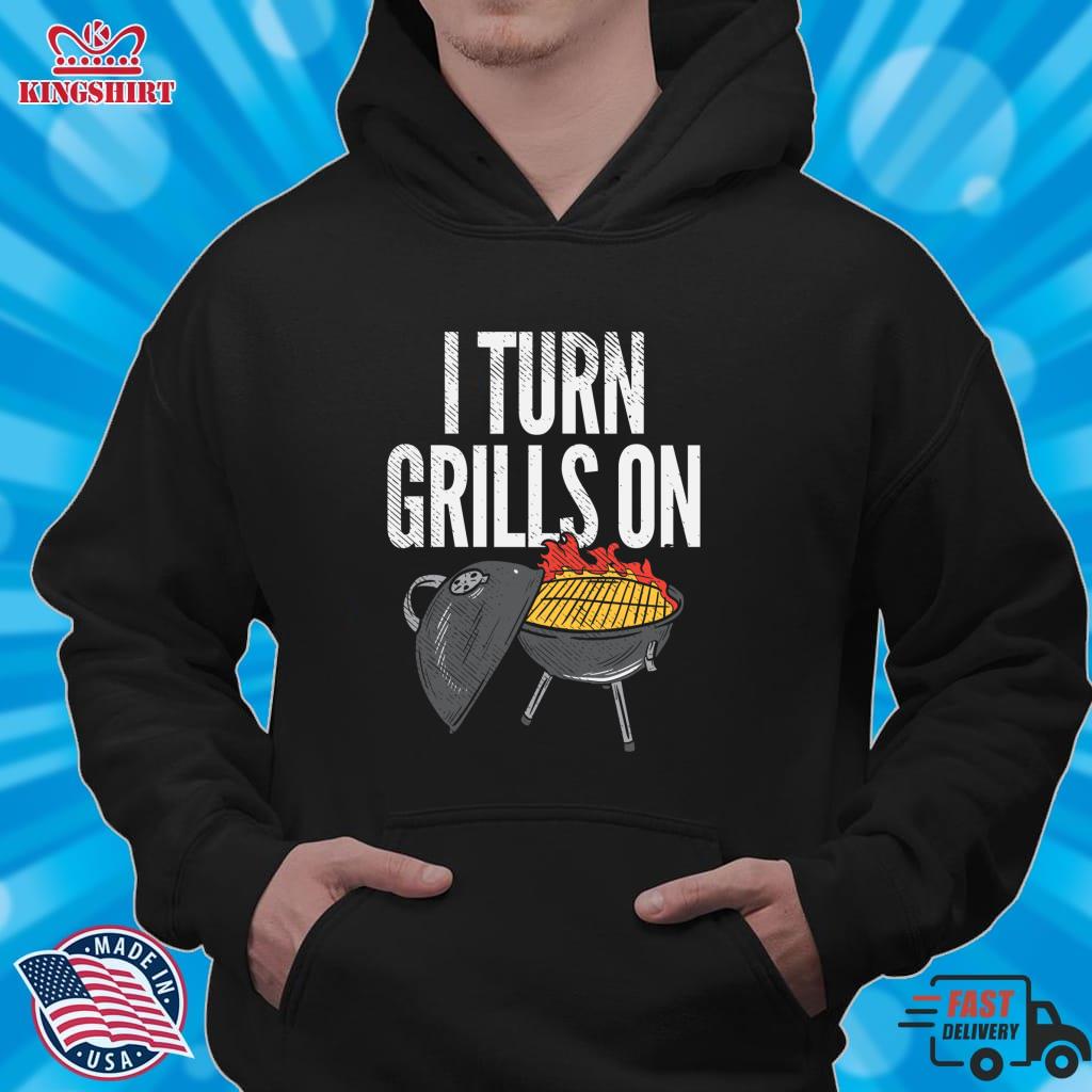 I Turn Grills On Funny Barbecue BBQ Pitmaster Pullover Sweatshirt