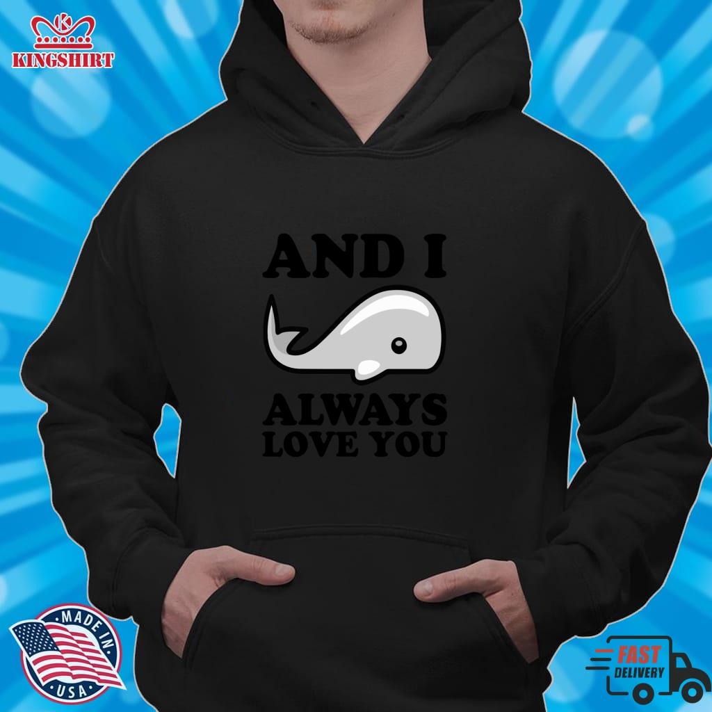 I Whale Always Love You Pullover Hoodie