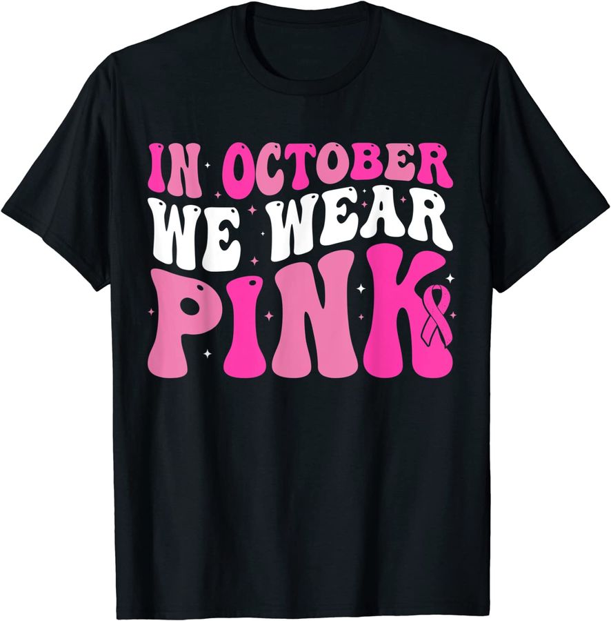 In October We Wear Pink Breast Cancer Awareness Pink Ribbon