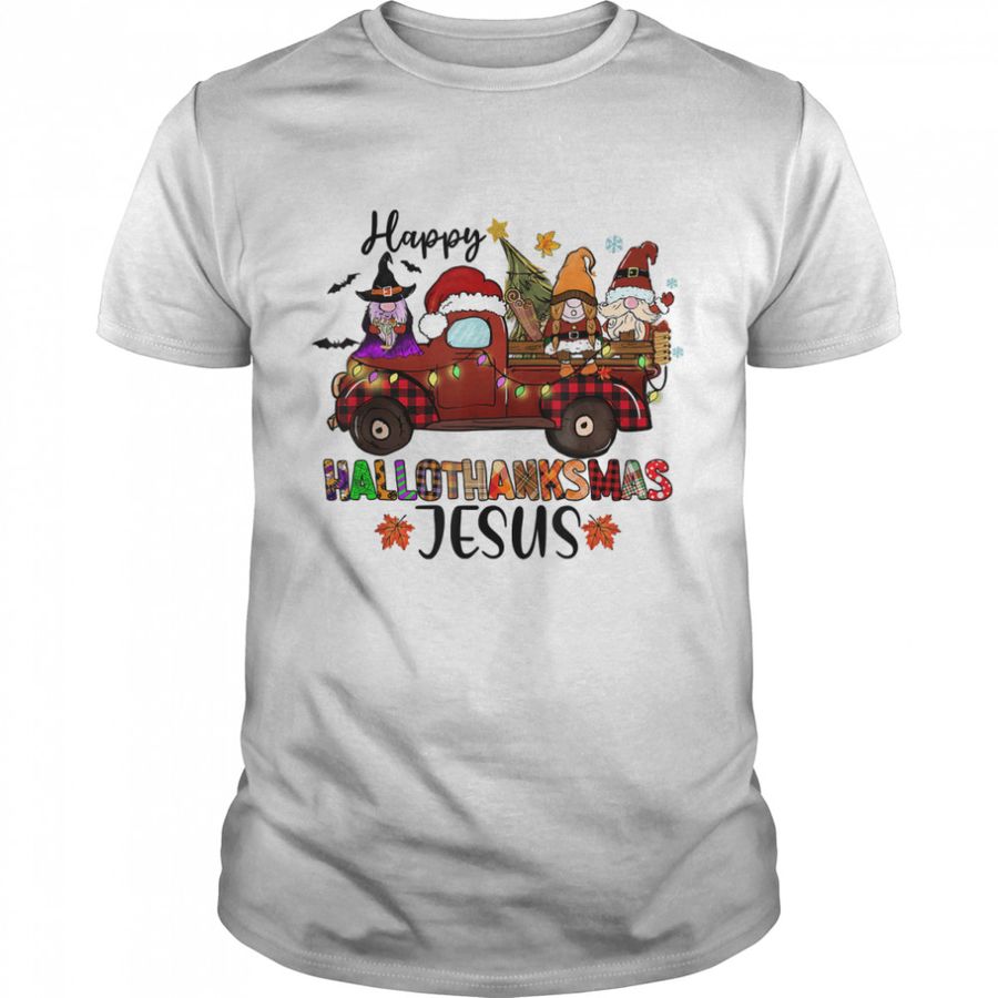 Jesus Birthday Happy Hallothanksmas Gnomes Truck Jesus T Shirt