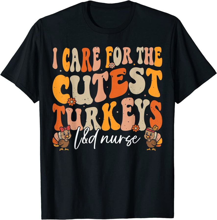 Labor And Delivery Nurse Turkeys Thanksgiving Groovy Nurse