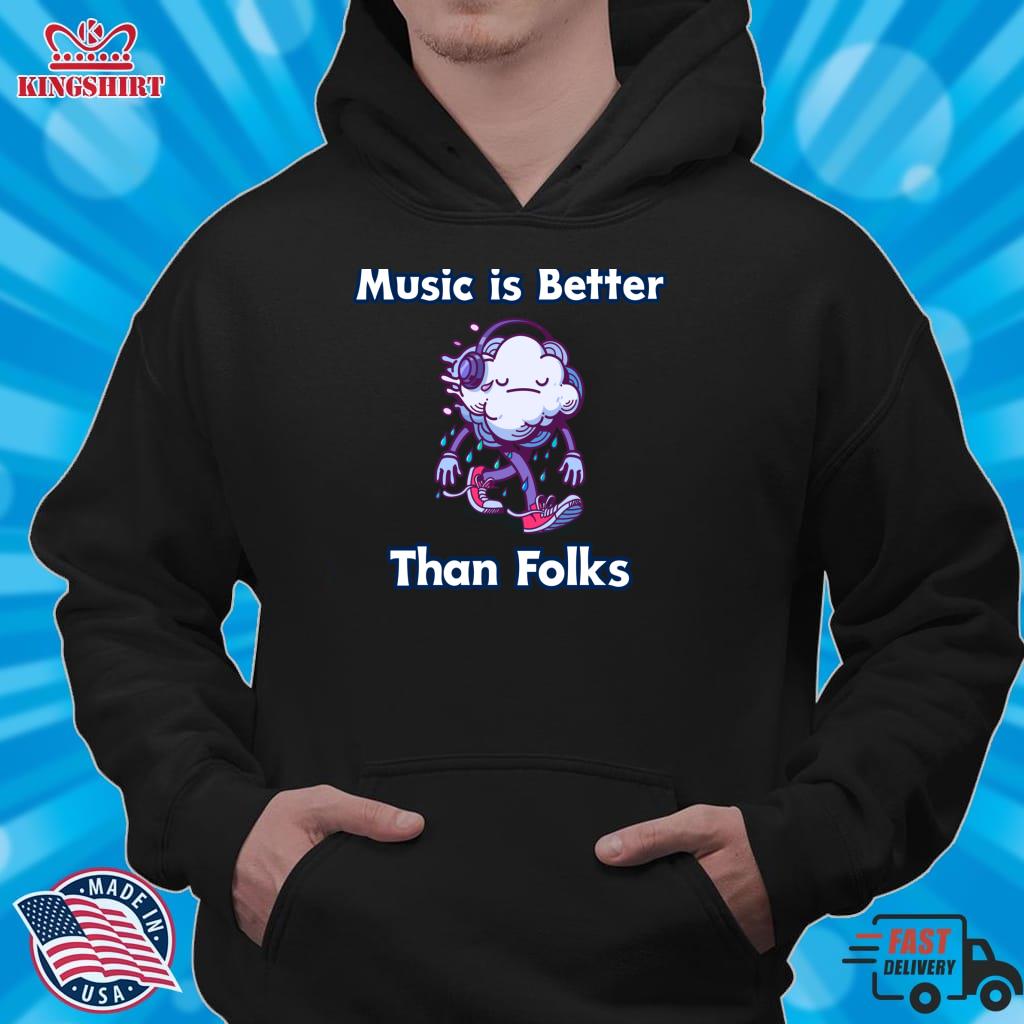 Music Is Better Than Folks Pullover Sweatshirt