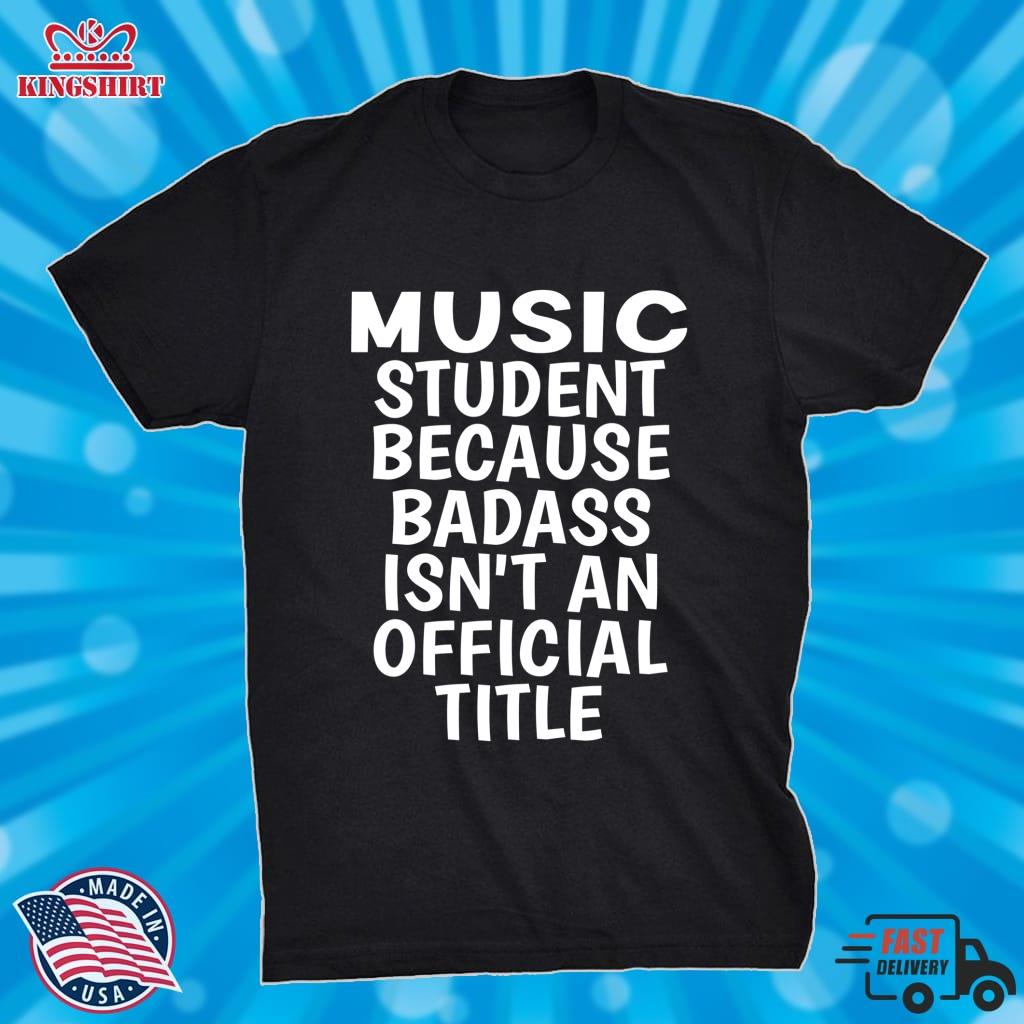 Music Student Badass Isn't An Official Title, Funny Music Student Lightweight Sweatshirt