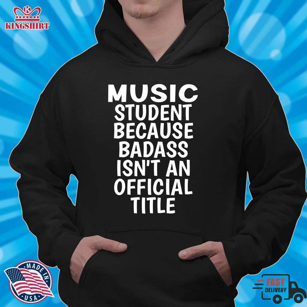 Music Student Badass Isn't An Official Title, Funny Music Student Pullover Sweatshirt