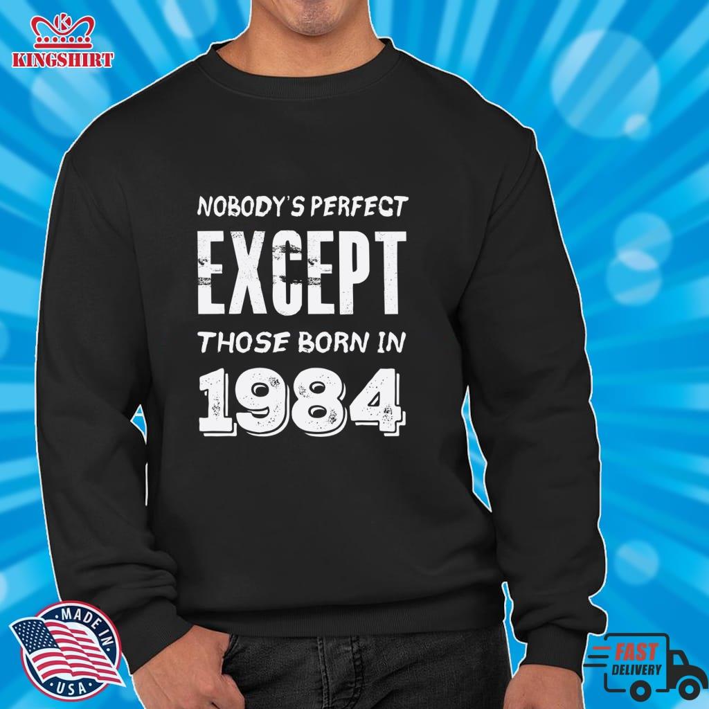 Nobody's Perfect Except Those Born In 1984   Funny Birthday  Pullover Hoodie