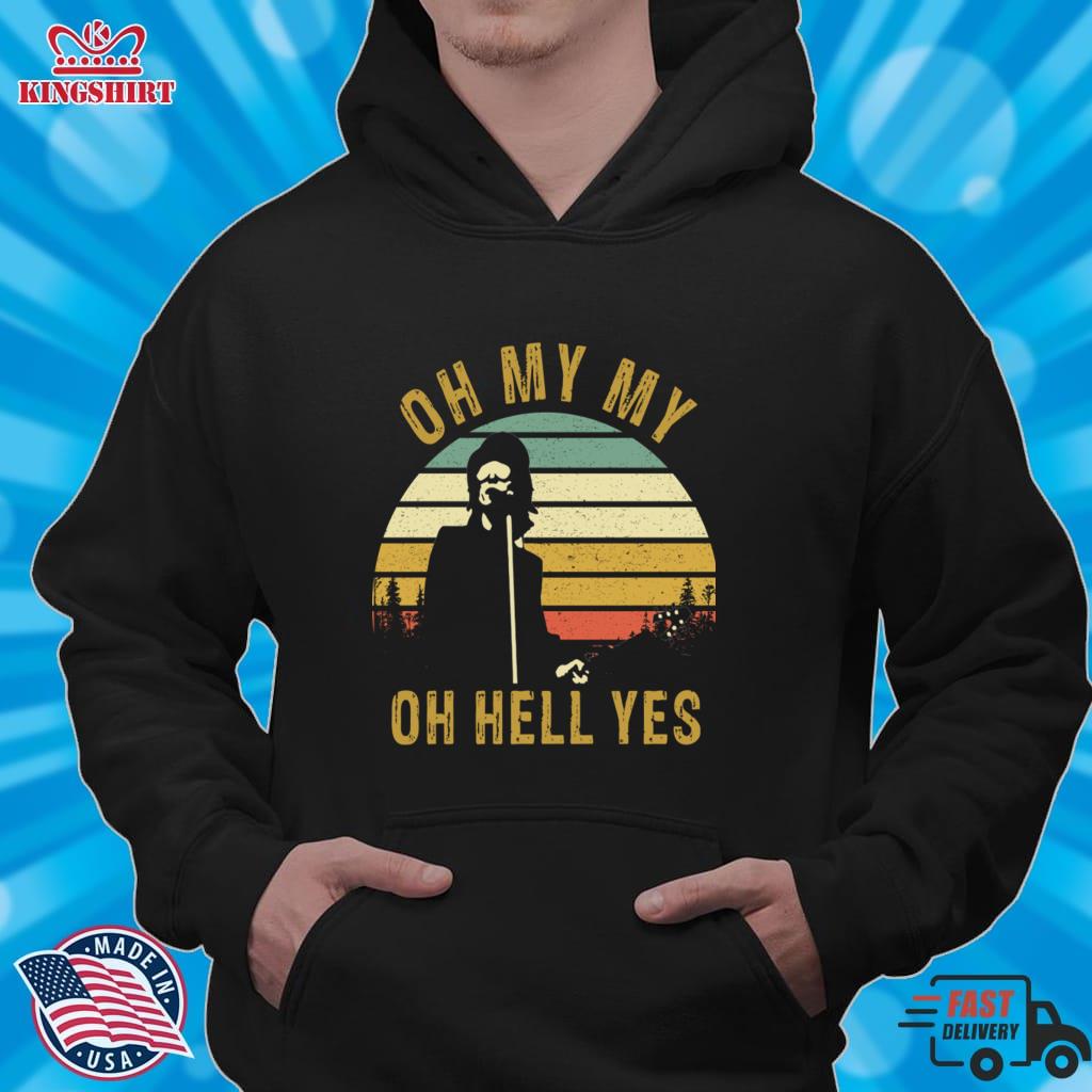 Oh My My Oh Hell Yes Petty Funny Music Fans Gifts Zipped Hoodie