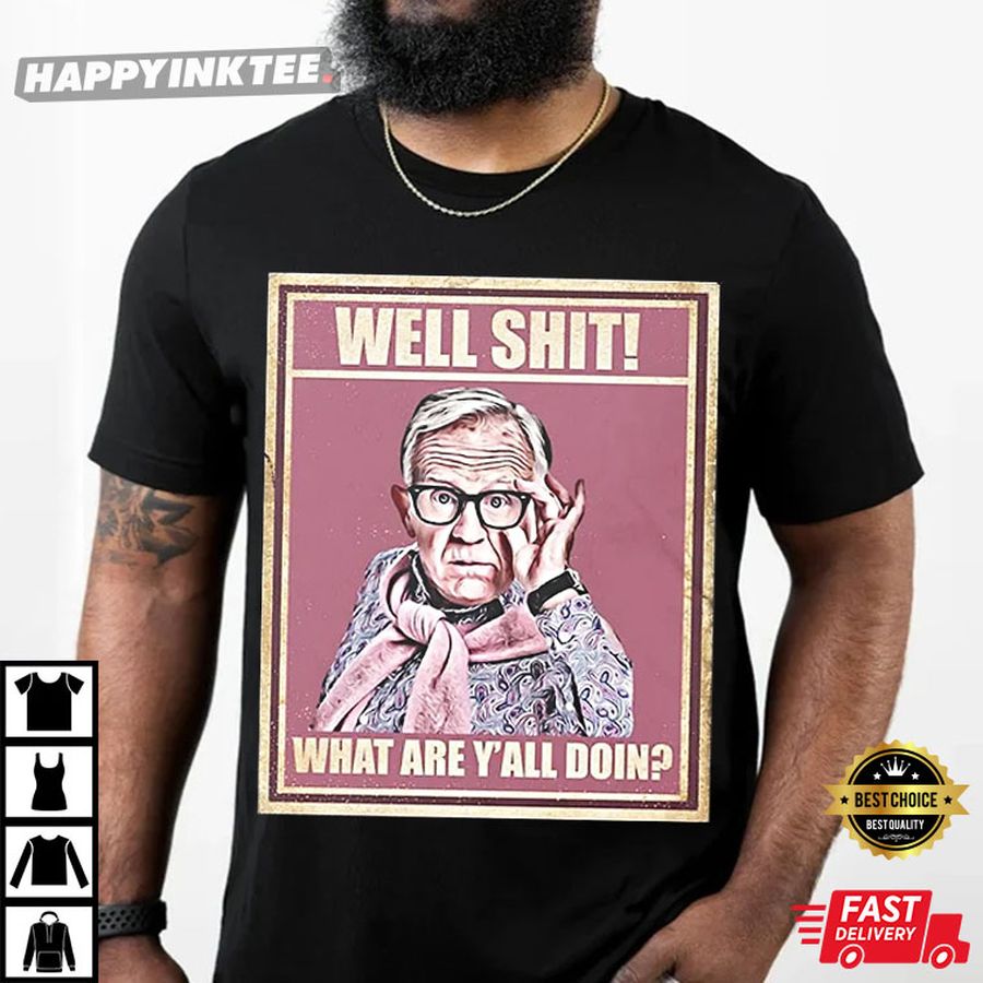 RIP Leslie Jordan Well Shit What Are Yall Doing T Shirt