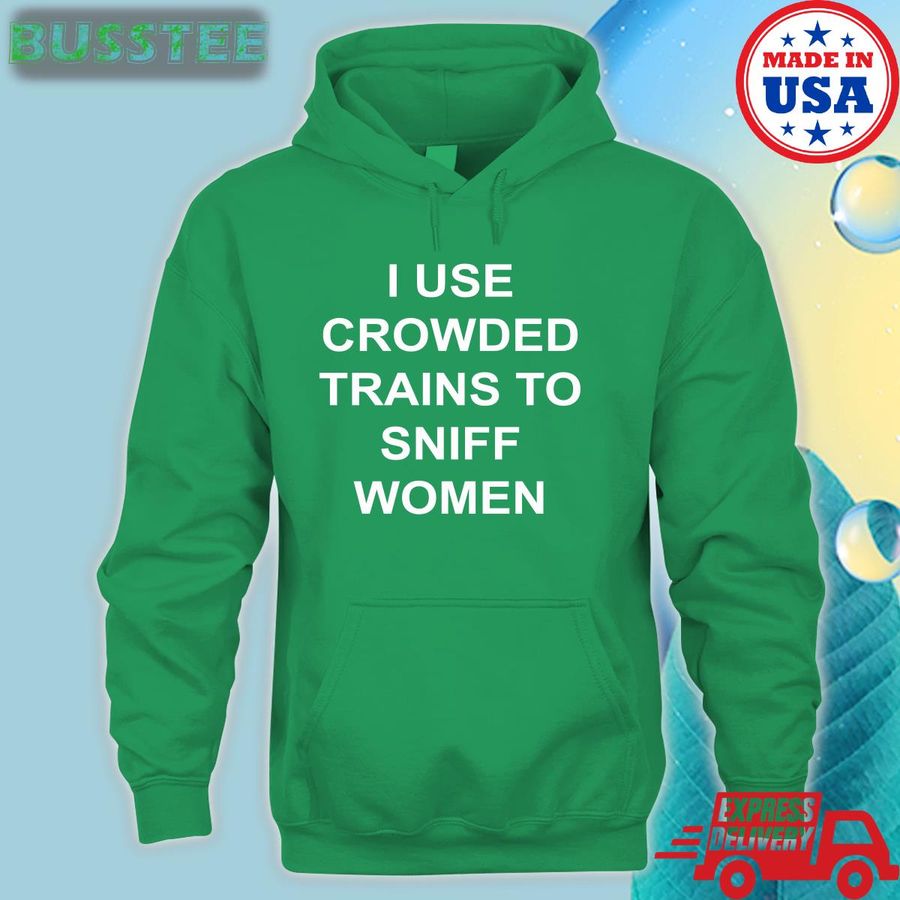 Shirts With Threatening Auras I Use Crowded Trains To Sniff Women Shirt
