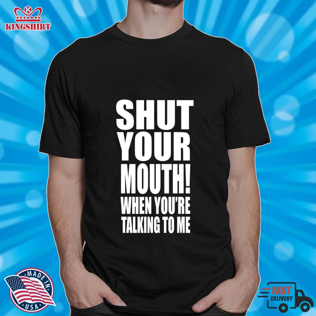 Shut Your Mouth When You're Talking To Me Pullover Sweatshirt