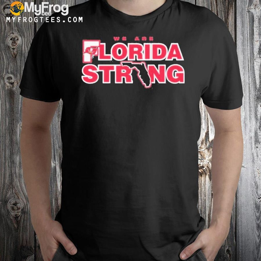 Tampa Bay Buccaneers We Are Florida Strong Shirt