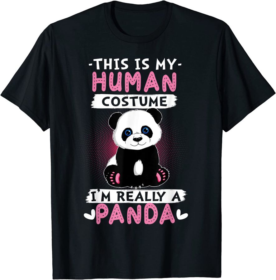 This Is My Human Costume I'm Really A Panda Halloween Gifts
