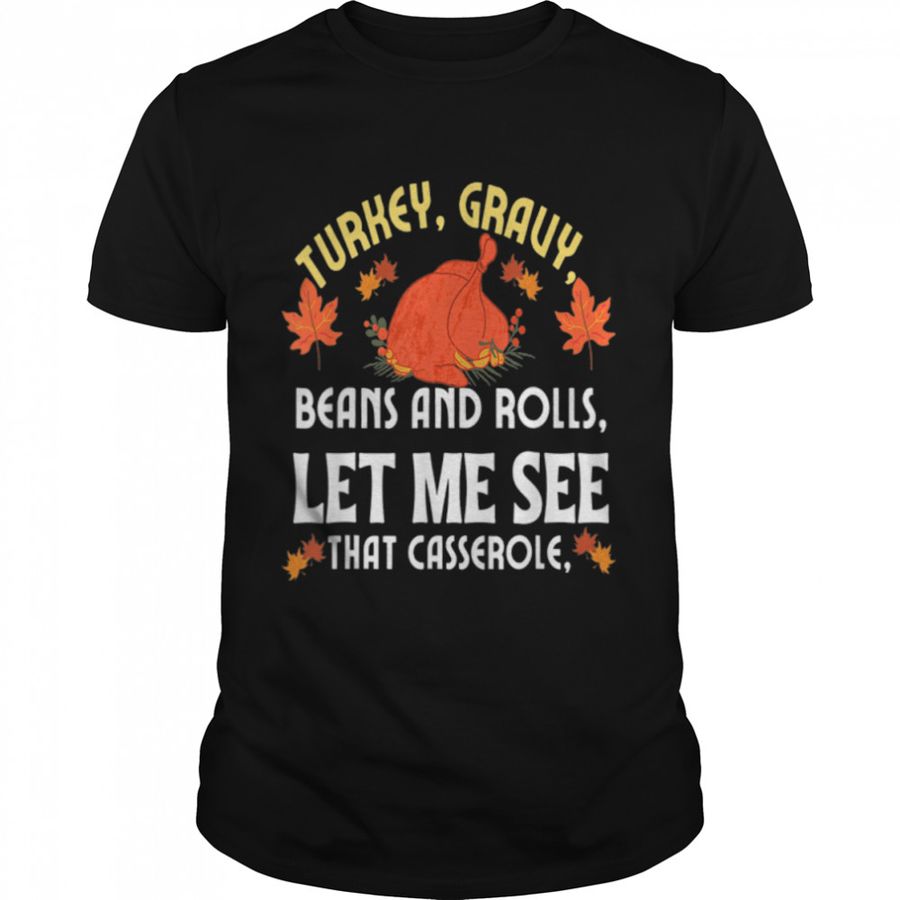 Turkey Gravy Beans And Rolls Casserole Food Lover Autumn T Shirt B0BK1MGDLW