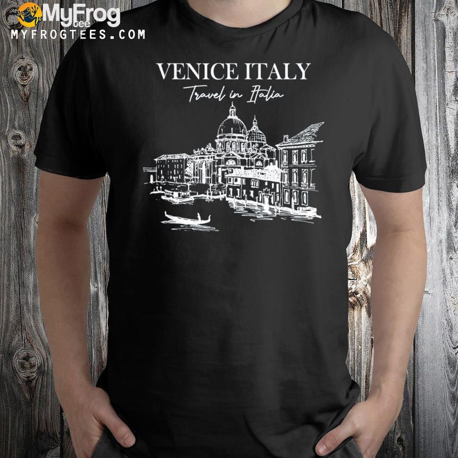 Venice Travel In Italia Skyline Italy Traveling Venice Rome Shirt