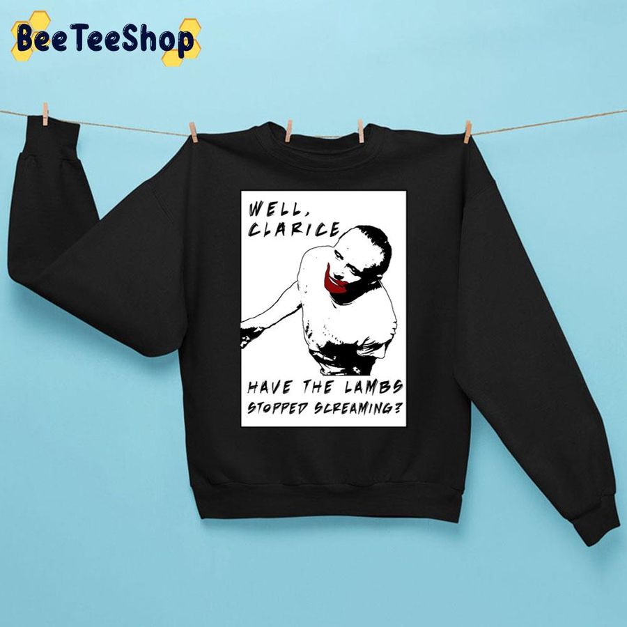 Well Claarice Have The Lambs Stopped Screaming Hannibal Lecter Halloween Trending Unisex Sweatshirt