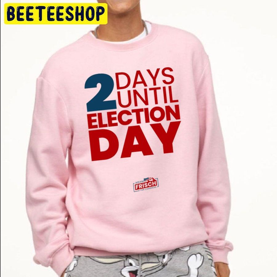 2 Days Until Election Day Trending Unisex Sweatshirt