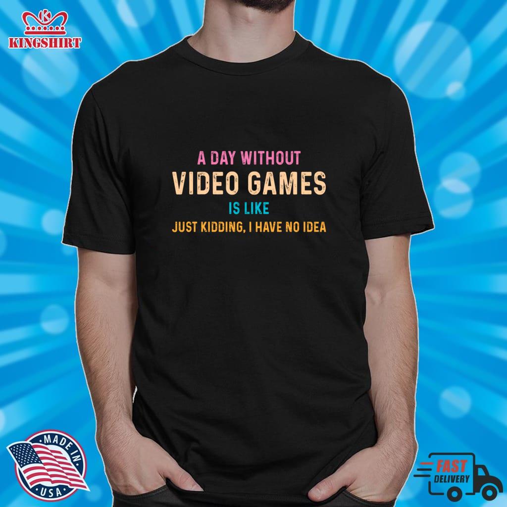 A Day Without Video Games Is Like, Funny Gamer Gift, Gaming  Lightweight Sweatshirt