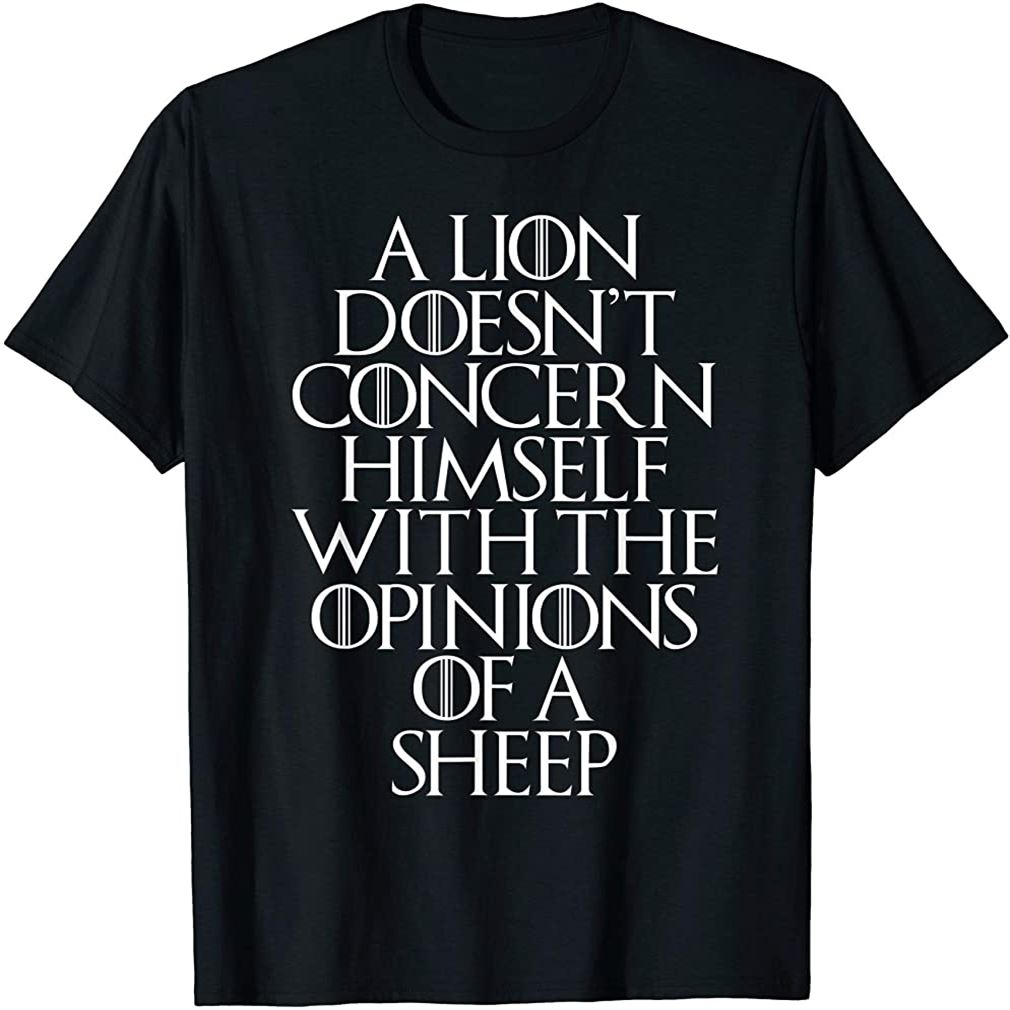 A Lion Doesnt Concern Himself With The Opinions Of A Sheep T Shirt Plus Size Up To 5Xl, Hoodie