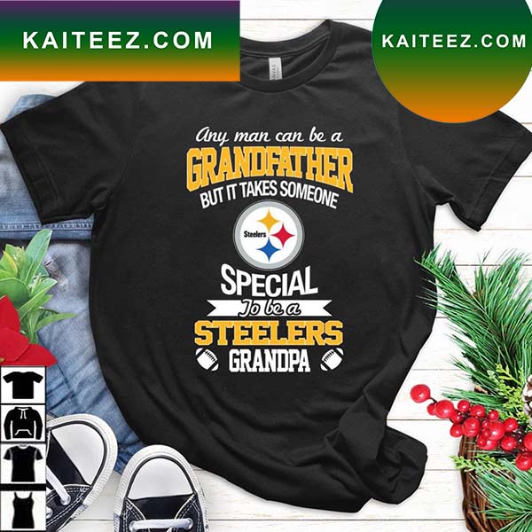 Any Man Can Be A Grandfather But It Takes Someone Special To Be A Pittsburgh Steelers Grandpa T Shirt