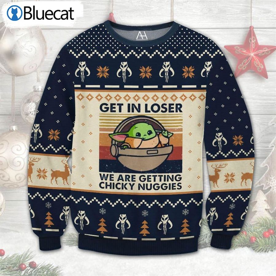 Baby Yoda Get In Loser We Are Getting Chicky Nuggies Ugly Christmas Sweater