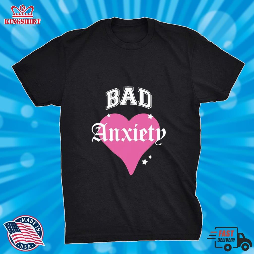 Bad Anxiety Heart 2022 Shirt